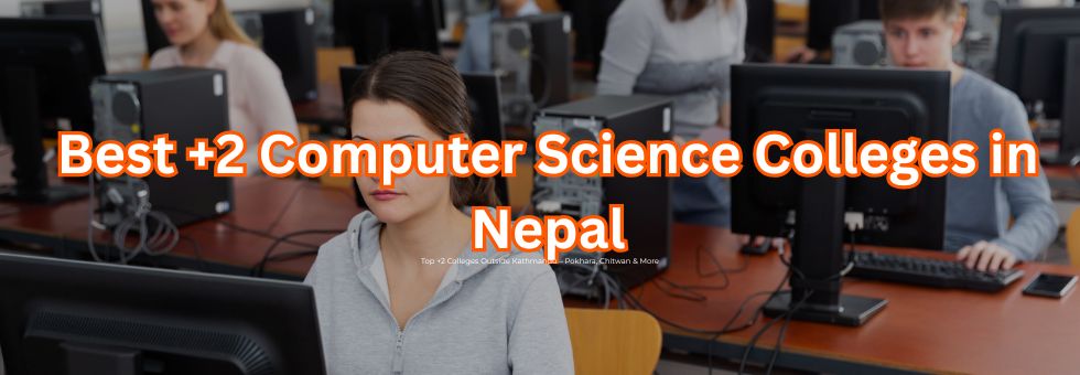 Best +2 Computer Science Colleges in Nepal [2025 Guide]